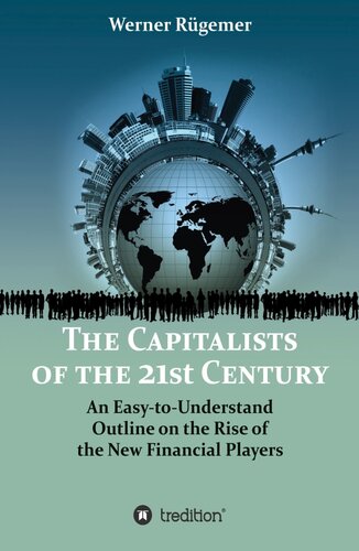 The Capitalists of the 21st Century: An Easy-To-Understand Outline on the Rise of the New Financial Players