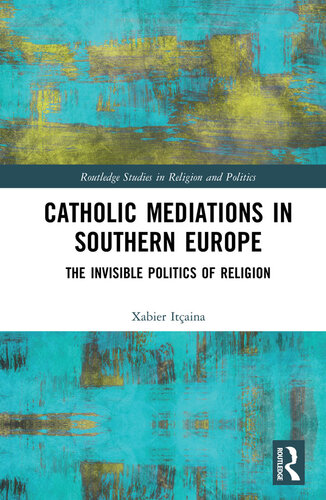 Catholic Mediations in Southern Europe: The Invisible Politics of Religion