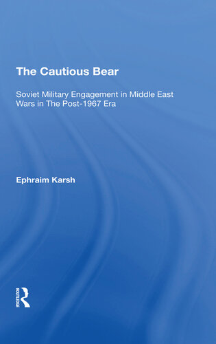 The Cautious Bear: Soviet Military Engagement in Middle East Wars in the Post-1967 Era