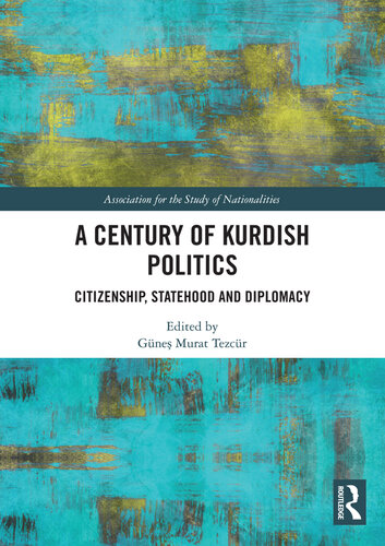 A Century of Kurdish Politics: Citizenship, Statehood and Diplomacy