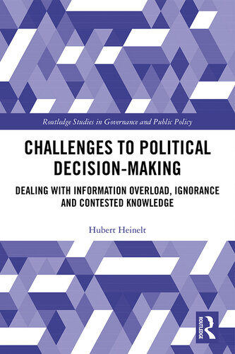 Challenges to Political Decision-Making: Dealing With Information Overload, Ignorance and Contested Knowledge