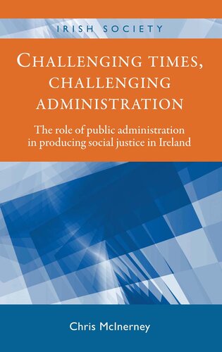 Challenging Times, Challenging Administration: The Role of Public Administration in Producing Social Justice in Ireland