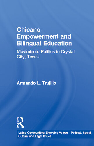 Chicano Empowerment and Bilingual Education: Movimiento Politics in Crystal City, Texas