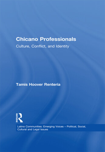 Chicano Professionals: Culture Conflict and Identity (Latino Communities: Emerging Voices (Garland Publishing))