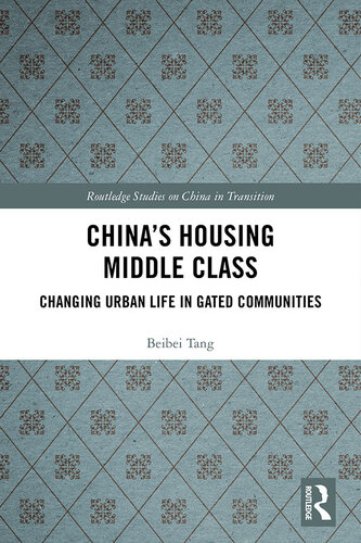 China's Housing Middle Class: Changing Urban Life in Gated Communities
