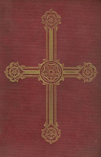 The Brotherhood of the Rosy Cross; Being Records of the House of the Holy Spirit in its Inward and Outward History