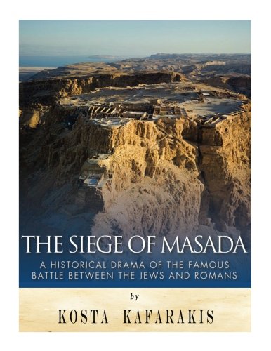 The Siege of Masada: A Historical Drama of the Famous Battle Between the Jews and Romans