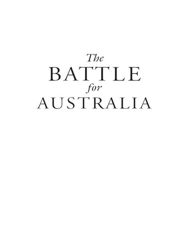 The Battle for Australia: A Nation and Its Leader Under Siege