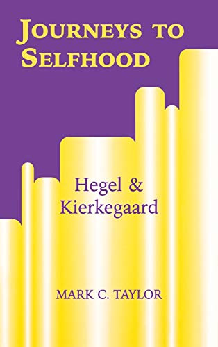 Journeys to Selfhood: Hegel and Kierkegaard