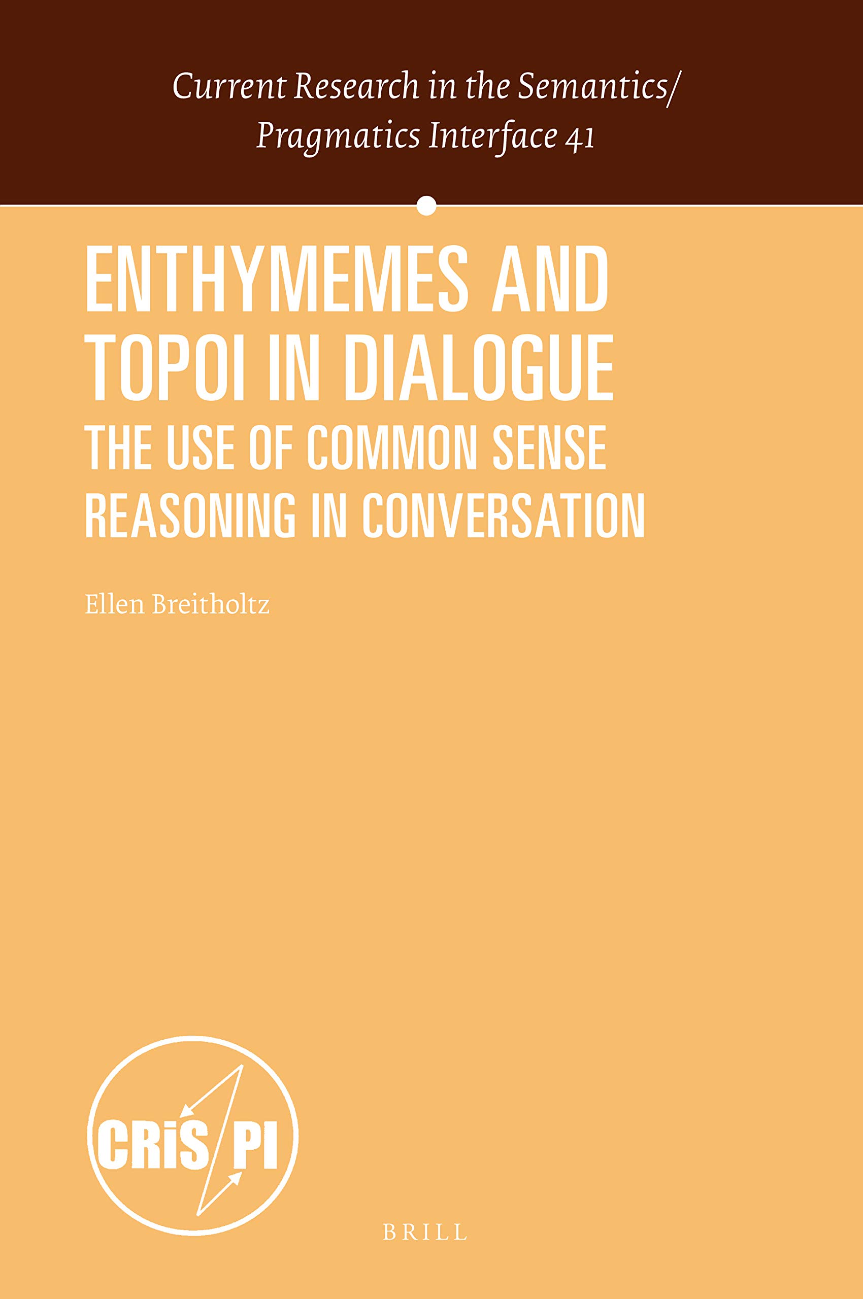 Enthymemes and Topoi in Dialogue The Use of Common Sense Reasoning in Conversation