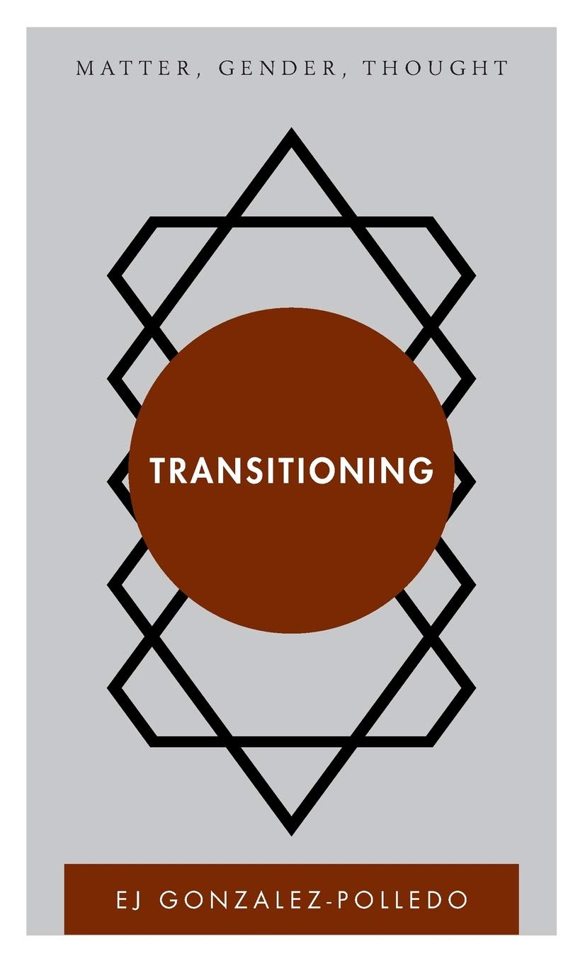 Transitioning: Matter, Gender, Thought
