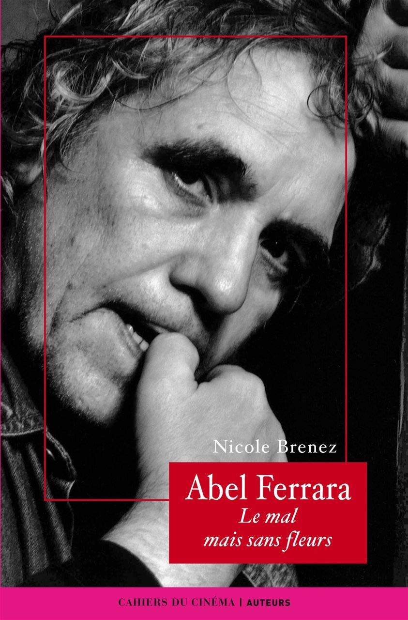 Abel Ferrara: Le Mal Mais Sans Fleurs