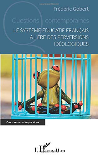 Le système éducatif français à l'ère des perversions idéologiques