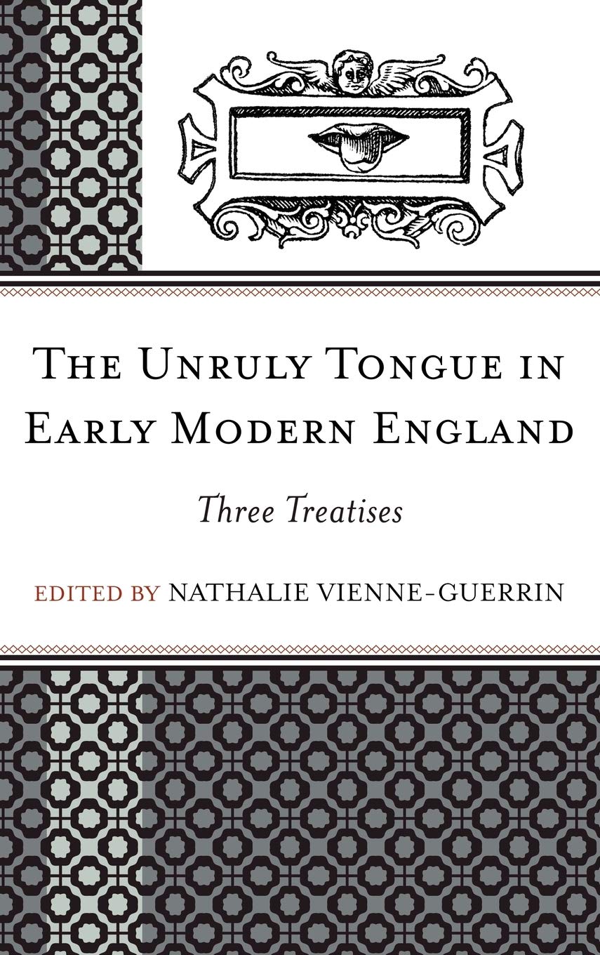The Unruly Tongue in Early Modern England: Three Treatises