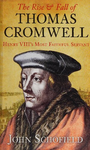 The Rise & Fall of Thomas Cromwell: Henry VIII's Most Faithful Servant