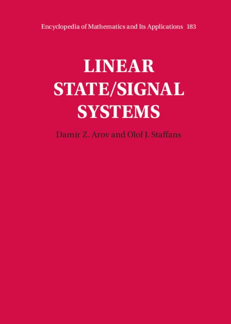 Linear State/Signal Systems (Encyclopedia of Mathematics and its Applications, Series Number 183)