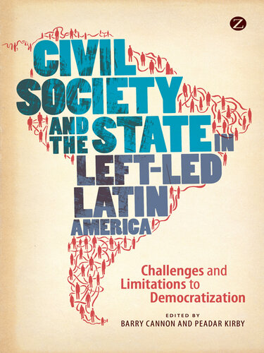 Civil Society and the State in Left-Led Latin America: Challenges and Limitations to Democratization