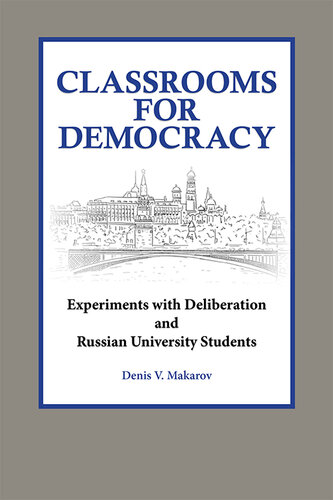 Classrooms for Democracy: Experiments With Deliberation and Russian University Students