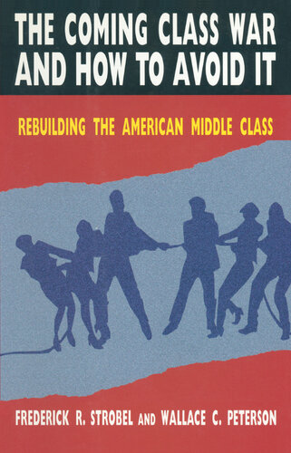The Coming Class War and How to Avoid It: Rebuilding the American Middle Class