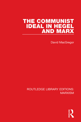 The Communist Ideal in Hegel and Marx (Rle Marxism)