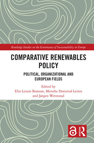 Comparative Renewables Policy: Political, Organizational and European Fields