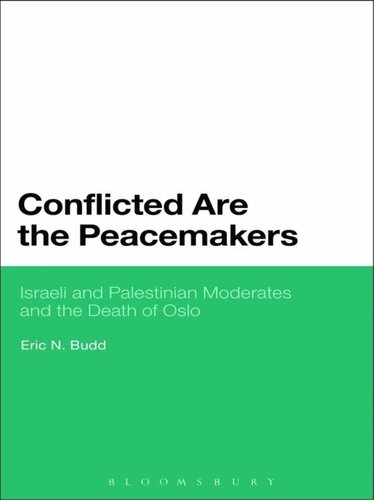 Conflicted Are the Peacemakers: Israeli and Palestinian Moderates and the Death of Oslo