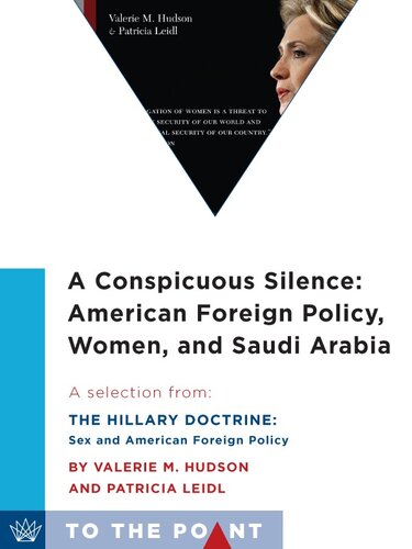 A Conspicuous Silence: American Foreign Policy, Women, and Saudi Arabia: A Selection From the Hillary Doctrine: Sex and American Foreign Policy