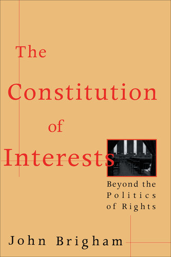 The Constitution of Interests: Beyond the Politics of Rights