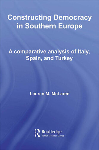 Constructing Democracy in Southern Europe: A Comparative Analysis of Italy, Spain and Turkey