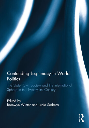 Contending Legitimacy in World Politics: The State, Civil Society and the International Sphere in the Twenty-First Century