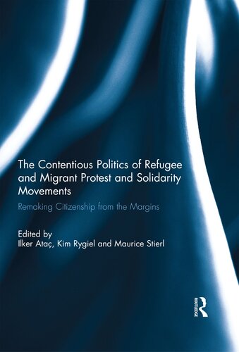 The Contentious Politics of Refugee and Migrant Protest and Solidarity Movements: Remaking Citizenship From the Margins