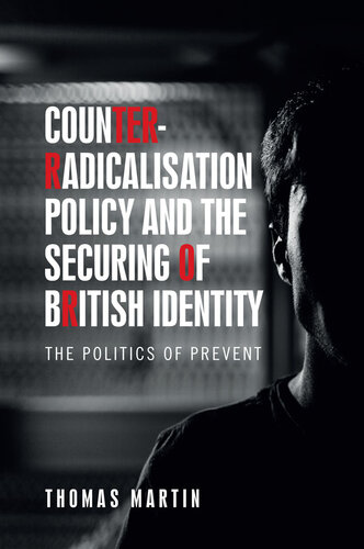 Counter-Radicalisation Policy and the Securing of British Identity: The Politics of Prevent
