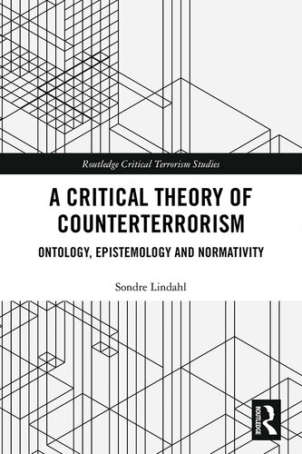 A Critical Theory of Counterterrorism: Ontology, Epistemology and Normativity