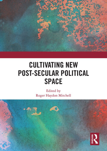 Cultivating New Post-Secular Political Space