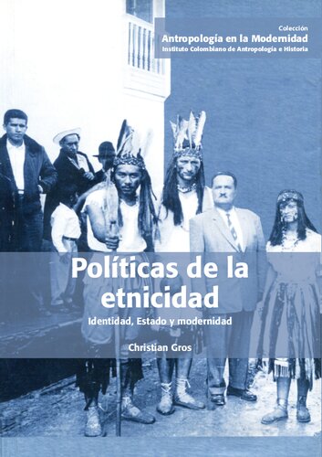 Políticas de la etnicidad. Identidad, Estado y modernidad