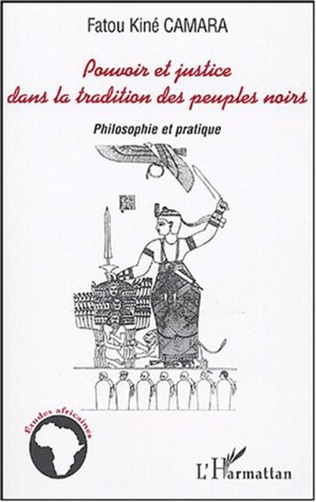 Pouvoir et justice dans la tradition des peuples noirs: Philosophie et pratique