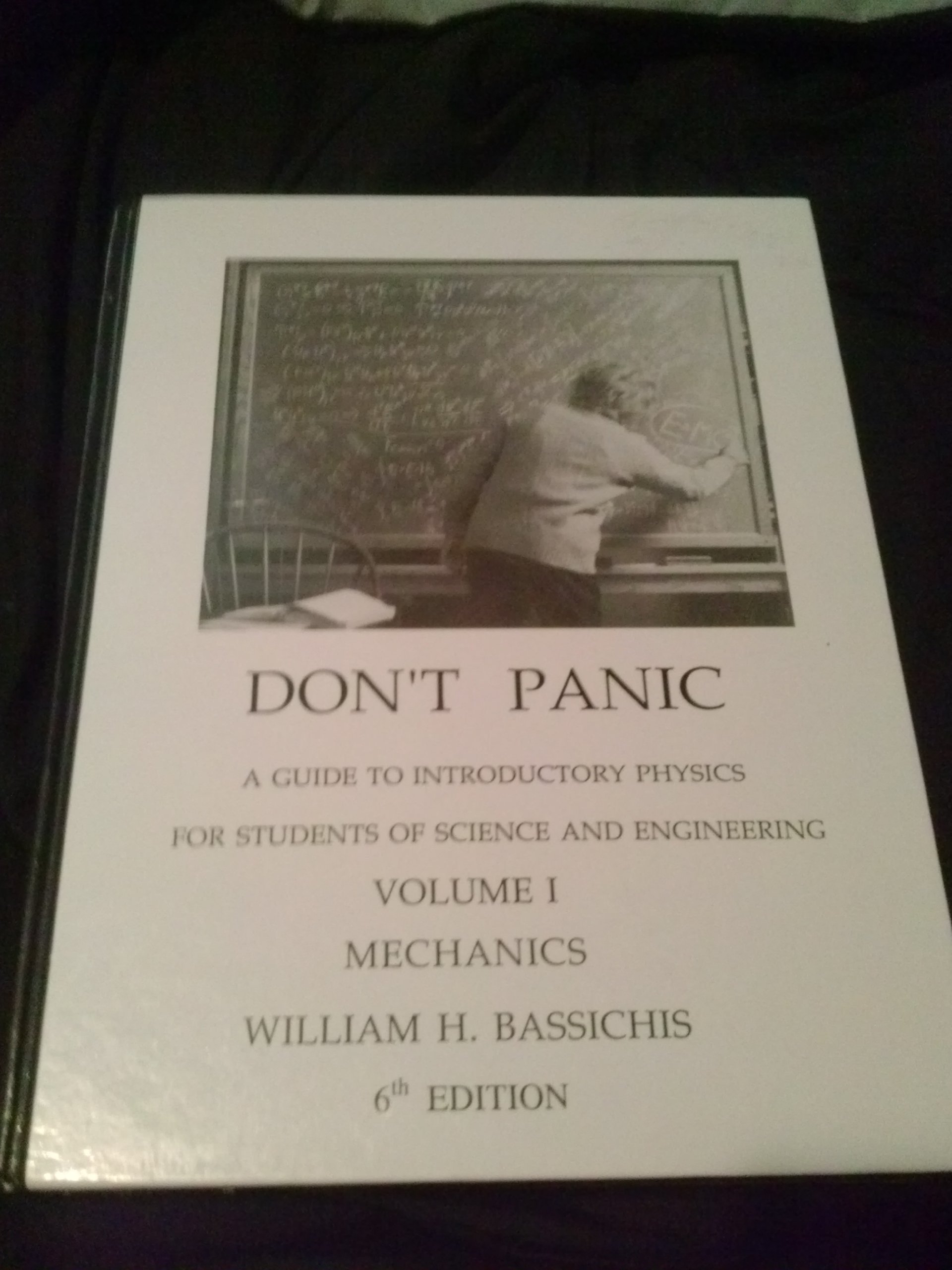 Don't Panic: A Guide to Introductory Physics for Students of Science and Engineering: Mechanics (Volume 1 (Mechanics))