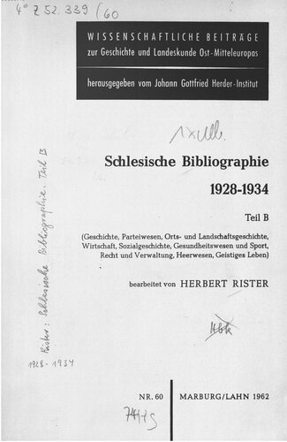 Schlesische Bibliographie 1928-1934 / Geschichte, Parteiwesen, Orts- und Landschaftsgeschichte, Wirtschaft, Sozialgeschichte, Gesundheitswesen und Sport, Recht und Verwaltung, Heerwesen, Geistiges Leben