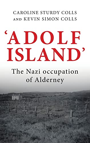 'Adolf Island': The Nazi occupation of Alderney