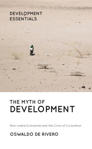 The myth of development : non-viable economies and the crisis of civilization