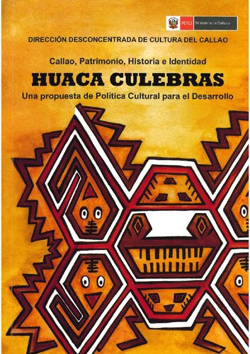 Huaca Culebras: Callao, Patrimonio, Historia e Identidad. Una propuesta de Política Cultural para el Desarrollo