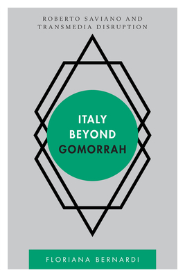 Italy Beyond Gomorrah: Roberto Saviano and Transmedia Disruption