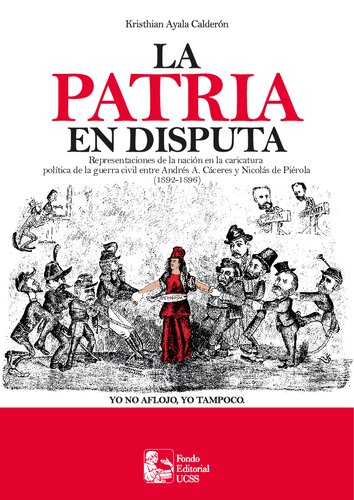 La patria en disputa. Representaciones de la nación en la caricatura política de la guerra civil entre Andrés A. Cáceres y Nicolás de Piérola (1892-1896)