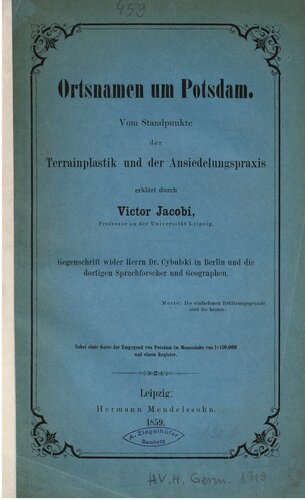 Ortsnamen um Potsdam ; vom Standpunkte der Terrainplastik und der Ansiedelungspraxis : Gegenschrift wider Herrn Dr. Cybulski in Berlin und die dortigen Sprachforscher