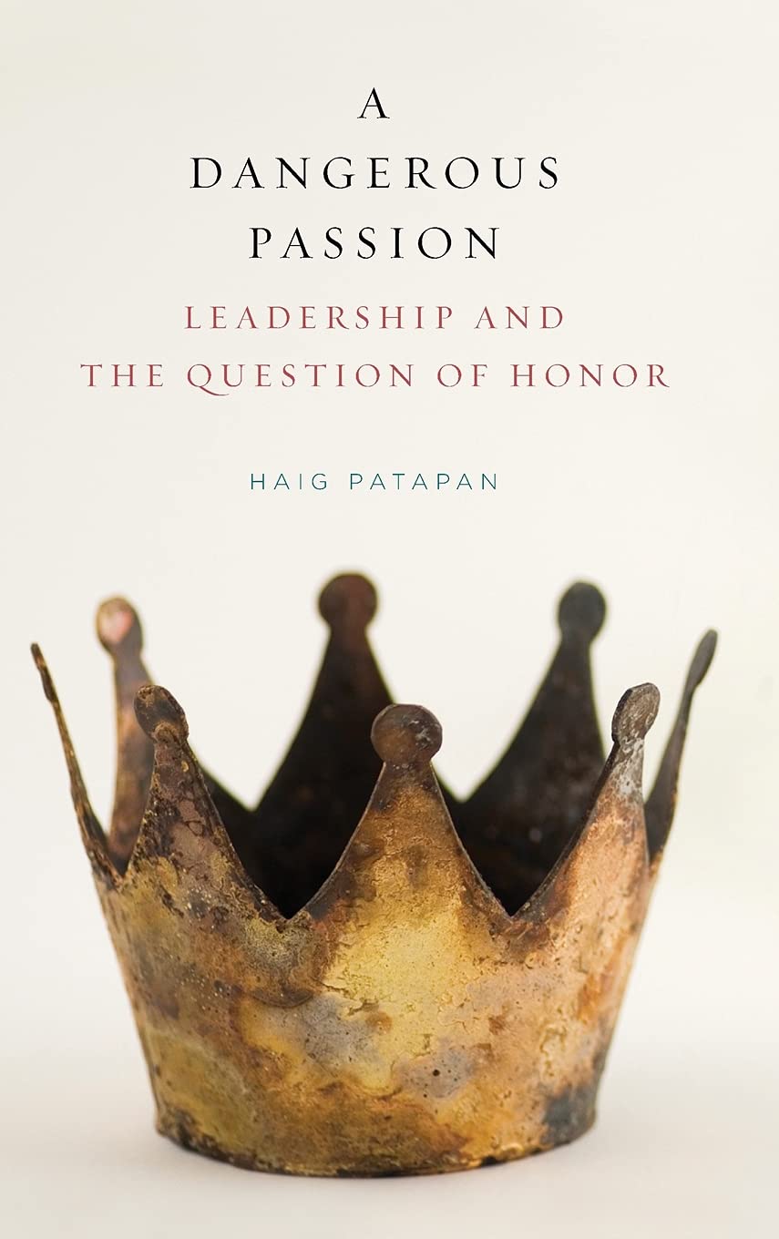 A Dangerous Passion: Leadership and the Question of Honor