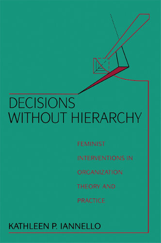 Decisions Without Hierarchy: Feminist Interventions in Organization Theory and Practice