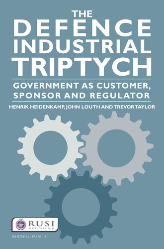 The Defence Industrial Triptych: Government as a Customer, Sponsor and Regulator of Defence Industry