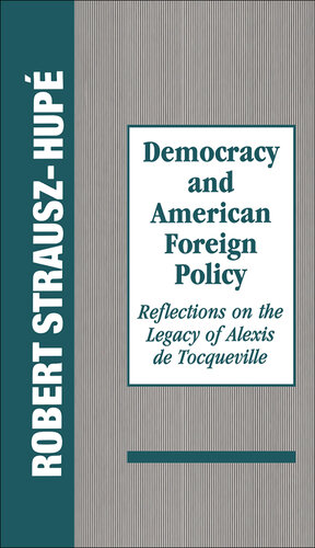 Democracy and American Foreign Policy: Reflections on the Legacy of Tocqueville