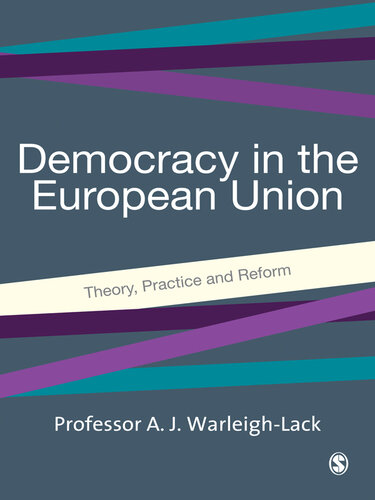 Democracy in the European Union: Theory, Practice and Reform
