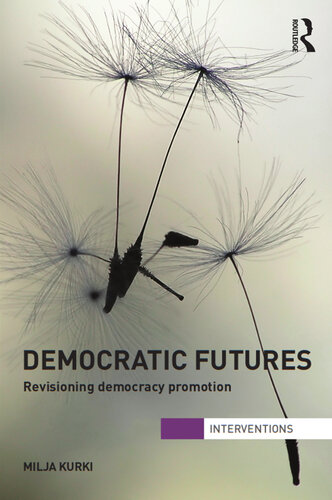 Democratic Futures: Re-Visioning Democracy Promotion